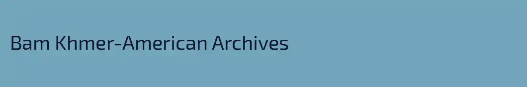 Bam Khmer-American Archives